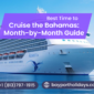 Best Time to Cruise the Bahamas: Month-by-Month Guide