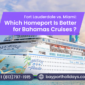 Which Homeport Is Better for Bahamas Cruises