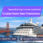 Cruise from San Francisco: Repositioning Cruises Explained