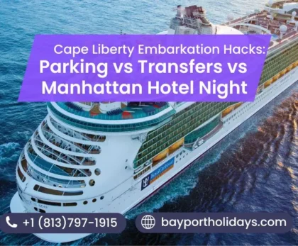 Cape Liberty Embarkation Hacks: Parking vs Transfers vs Manhattan Hotel Night