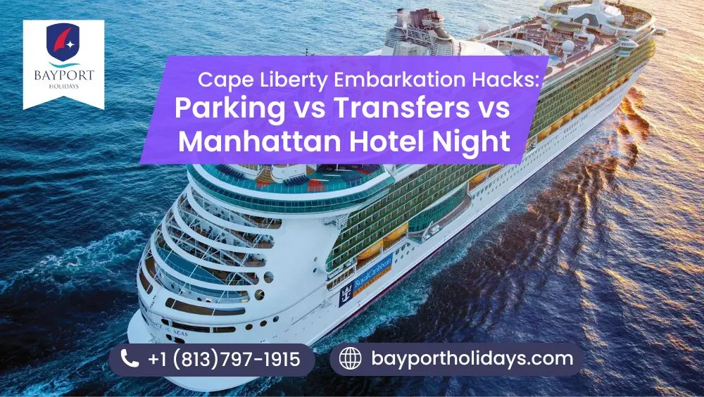 Cape Liberty Embarkation Hacks: Parking vs Transfers vs Manhattan Hotel Night
