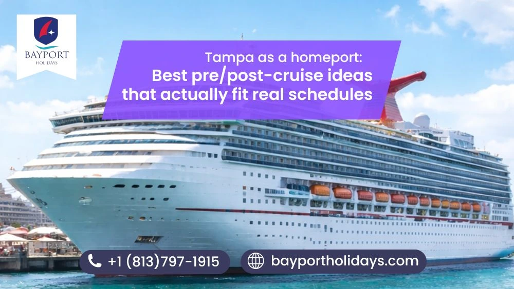 Tampa as a homeport: Best pre/post-cruise ideas that actually fit real schedules