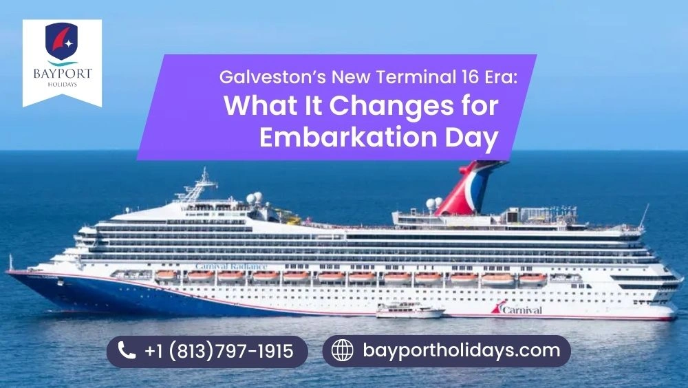 Galveston’s New Terminal 16 Era: What It Changes for Embarkation Day