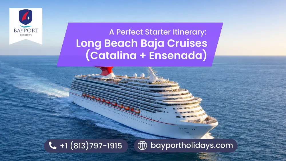 Long Beach Baja Cruises (Catalina + Ensenada) – A Perfect Starter Itinerary