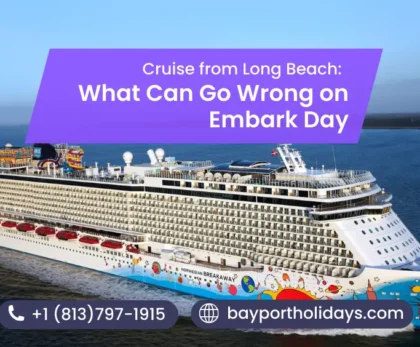 Cruise from Long Beach: What Can Go Wrong on Embark Day