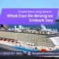 Cruise from Long BeachWhat Can Go Wrong on Embark Day 85x85