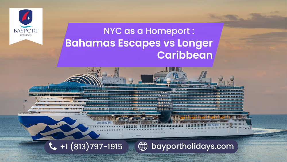 NYC as a Homeport: Bahamas Escapes vs Longer Caribbean—Who Should Pick What?