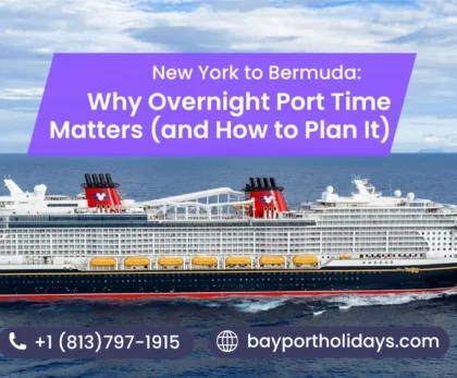 New York to Bermuda: Why Overnight Port Time Matters (and How to Plan It)