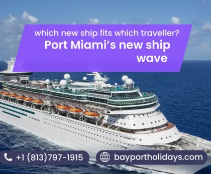 Port Miami’s new ship wave — which new ship fits which traveller?